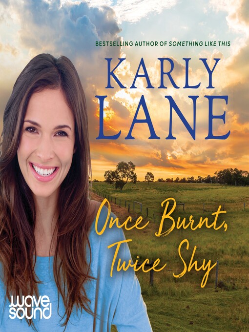 Title details for Once Burnt, Twice Shy by Karly Lane - Available